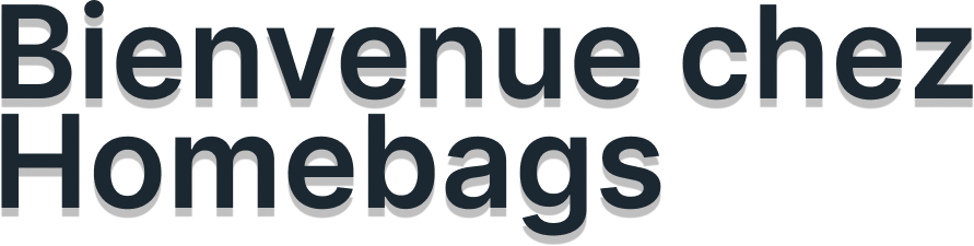 Bienvenue chez Homebags